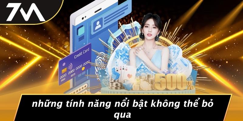 Những Tính Năng Nổi Bật Không Thể Bỏ Qua