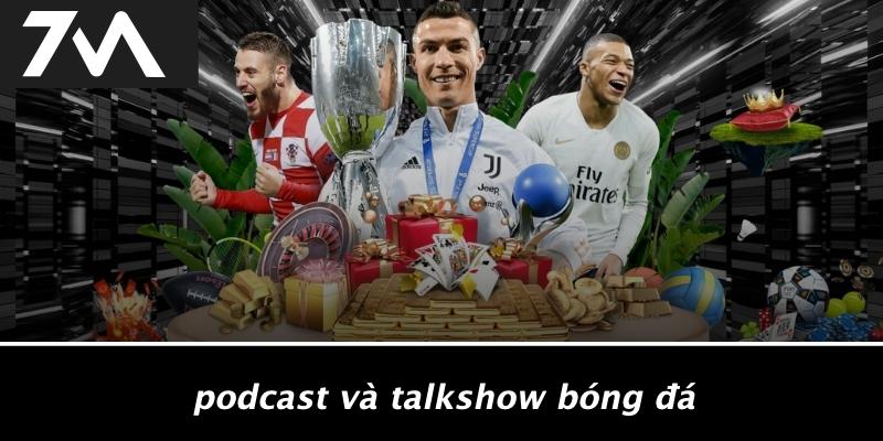 Podcast Và Talkshow Bóng Đá